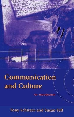 Communication and Culture - Tony Schirato, Susan Yell