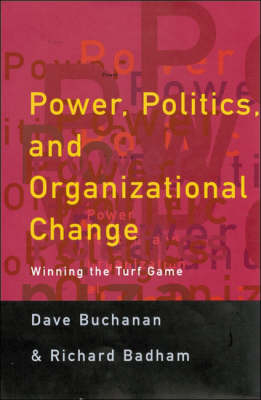 Power, Politics, and Organizational Change - David A. Buchanan, Richard J. Badham