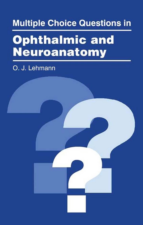 Multiple Choice Questions in Ophthalmic and Neuroanatomy -  O.J. Lehmann