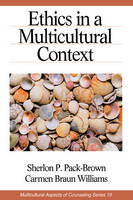 Ethics in a Multicultural Context - Sherlon P. (Patricia) Pack-Brown, Carmen Braun Williams