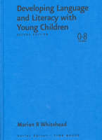 Developing Language and Literacy with Young Children - Marian R Whitehead