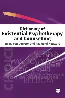 Dictionary of Existential Psychotherapy and Counselling - Emmy Van Deurzen, Raymond Kenward