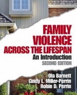 Family Violence Across the Lifespan - Ola W. Barnett, Cindy L. Miller-Perrin, Robin D. Perrin