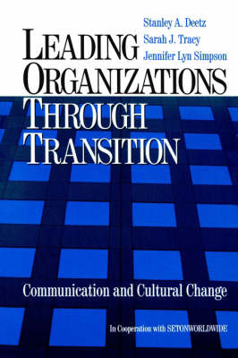 Leading Organizations through Transition - Stanley Deetz, Sarah J. Tracy, Jennifer Lyn Simpson