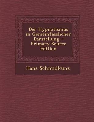 Der Hypnotismus in Gemeinfasslicher Darstellung - Hans Schmidkunz