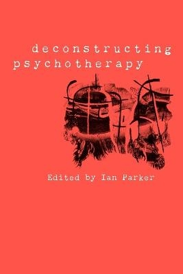 Deconstructing Psychotherapy - 