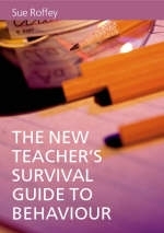 The New Teacher′s Survival Guide to Behaviour - Sue Roffey