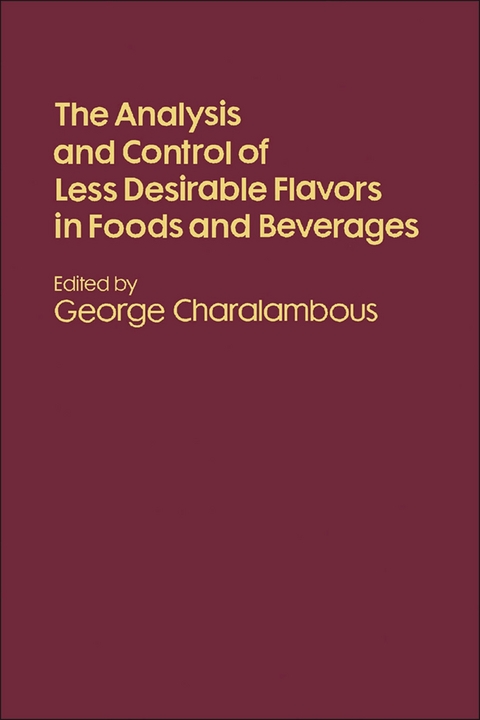 Analysis and Control of Less Desirable Flavors in Foods and Beverages - 