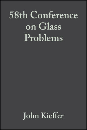 58th Conference on Glass Problems, Volume 19, Issue 1 - 