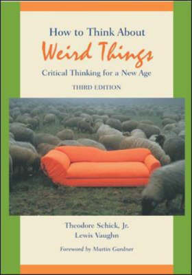 How to Think about Weird Things - Theodore Schick, Lewis Vaughn