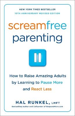 Screamfree Parenting, 10th Anniversary Revised Edition - Hal Runkel