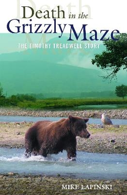 Death in the Grizzly Maze - Mike Lapinski