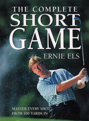 Complete Short Game Golf - E. Els