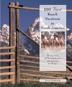 100 Best Ranch Vacations in North America - Gavin Ehringer
