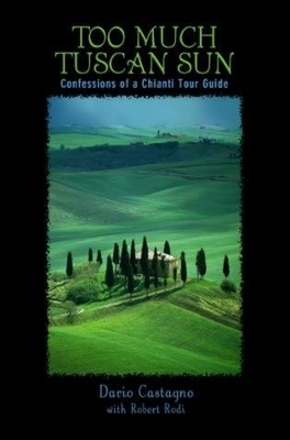 Too Much Tuscan Sun - Dario Castagno, Robert Rodi