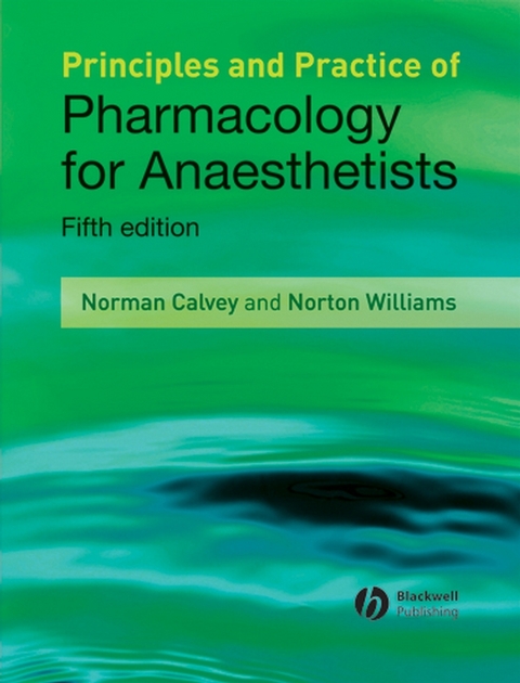 Principles and Practice of Pharmacology for Anaesthetists - Norman Calvey, Norton Williams