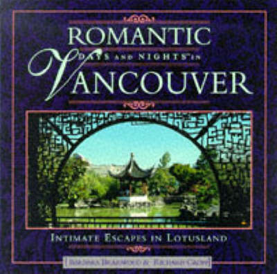 Romantic Days and Nights in Vancouver - Richard Cropp, Barbara Braidwood