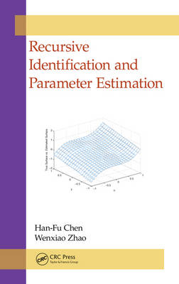 Recursive Identification and Parameter Estimation - Han-Fu Chen, Wenxiao Zhao