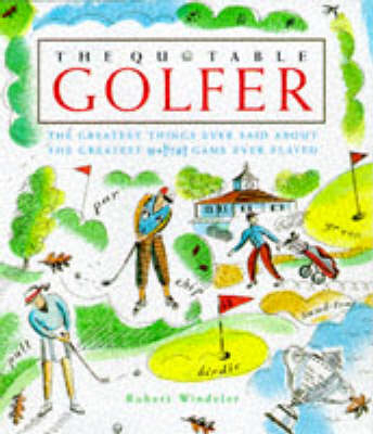 The Quotable Golfer - Robert Windeler