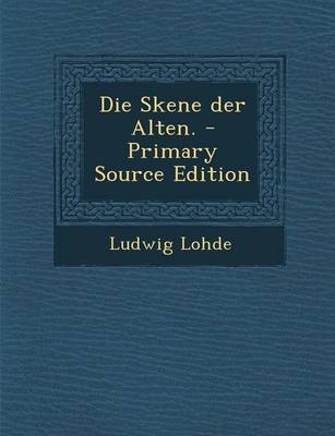 Die Skene Der Alten. - Ludwig Lohde