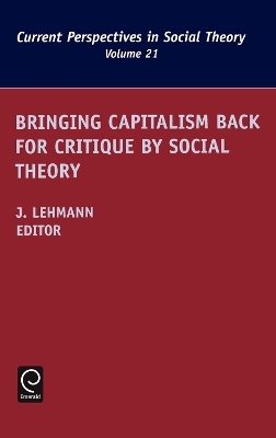 Bringing Capitalism Back for Critique by Social Theory - 