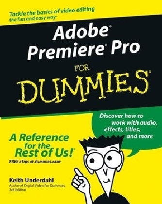 Adobe Premiere Pro For Dummies - Keith Underdahl