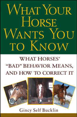 What Your Horse Wants You to Know - G. Bucklin