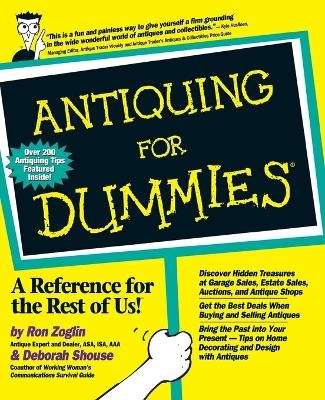 Antiquing For Dummies - Ron Zoglin, Deborah Shouse