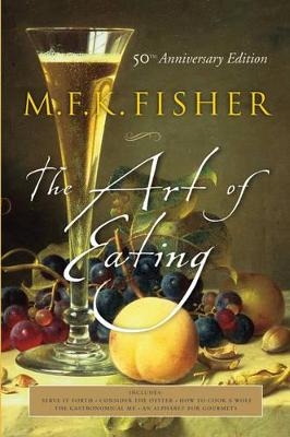 Art of Eating - M. F. K. Fisher