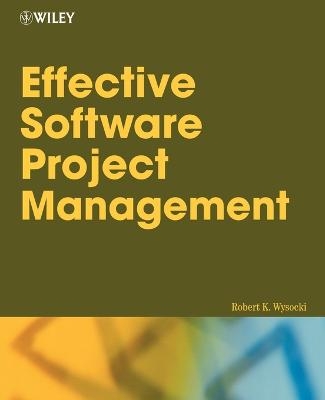 Effective Software Project Management - Robert K. Wysocki