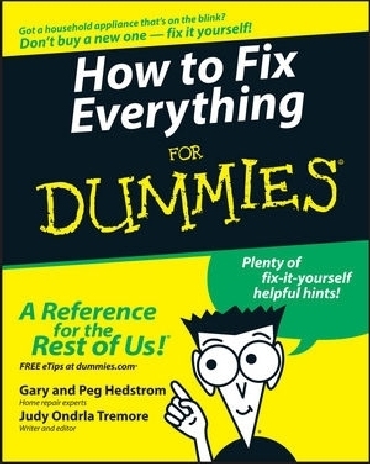 How to Fix Everything For Dummies - Gary Hedstrom, Peg Hedstrom, Judy Ondrla Tremore