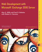 Web Development with Microsoft Exchange 2000 Server - Alex F. Willis, Paul R. Bebelos, Robert A. Saccone