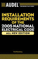 Audel Installation Requirements of the 2005 National Electrical Code - Paul Rosenberg