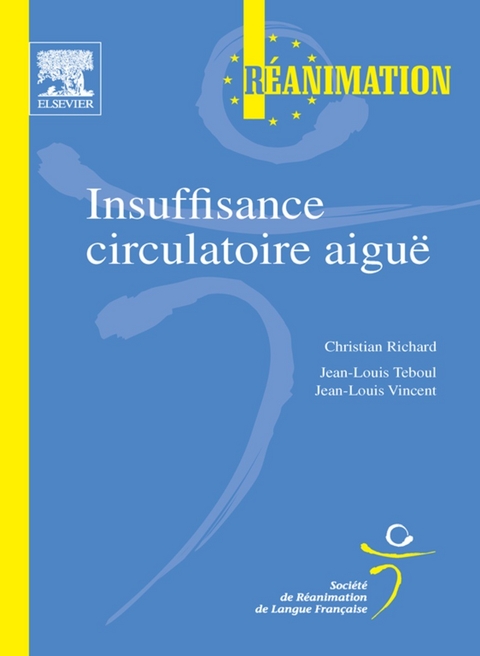 Insuffisance circulatoire aiguë -  Christian Richard,  Srlf (Societe de Reanimation de Langue Francaise),  Jean-Louis Teboul,  Jean-Louis Vincent