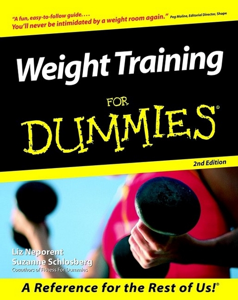 Weight Training For Dummies - Suzanne Schlosberg, Liz Neporent