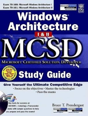 Windows Architecture 1 and 2 MCSD Study Guide - Bruce T. Prendergast