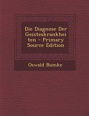 Die Diagnose Der Geisteskrankheiten - Primary Source Edition - Oswald Bumke