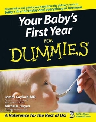 Your Baby's First Year For Dummies - James Gaylord, Michelle Hagen