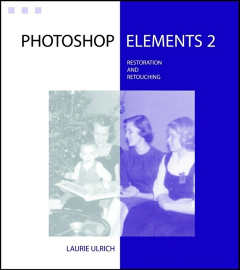 Photoshop Elements 2 Restoration and Retouching - Laurie Ulrich-Fuller