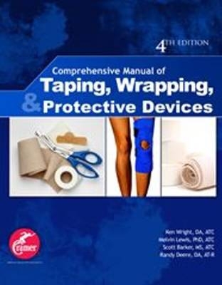 Comprehensive Manual of Taping, Wrapping & Protective Devices - Ken Wright, Melvin Lewis, Scott Barker, Randy Deere