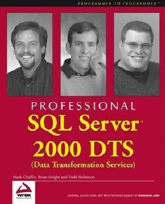 Professional SQL Server 2000 DTS (Data Transformation Services) - Mark Chaffin, Brian Knight, Todd Robinson