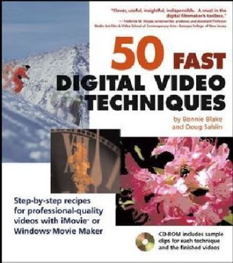 50 Fast Digital Video Techniques - Bonnie Blake, Doug Sahlin