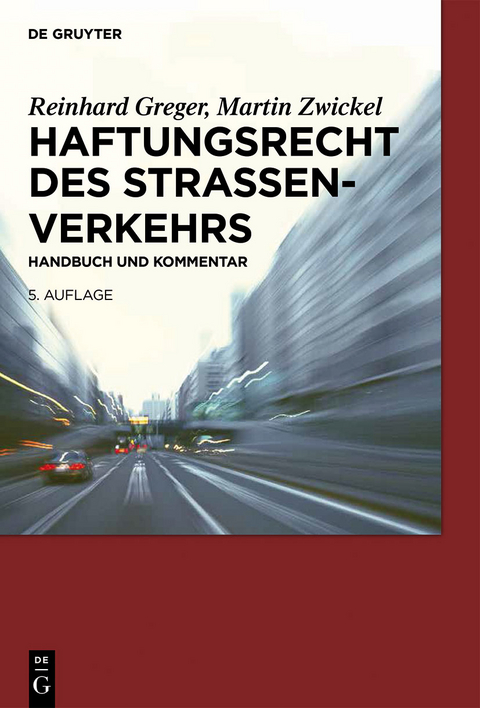 Haftungsrecht des Straßenverkehrs - Reinhard Greger, Martin Zwickel