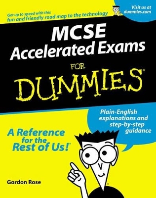 MCSE Windows 2000 Accelerated Exam For Dummies (70-240) - Gordon Rose