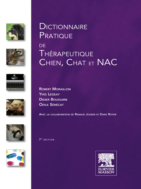 Dictionnaire pratique de thérapeutique - Chien, chat et NAC -  Didier Boussarie,  Yves Legeay,  Robert Moraillon,  Odile Senecat