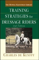 Training Strategies for Dressage Riders - Charles De Kunffy