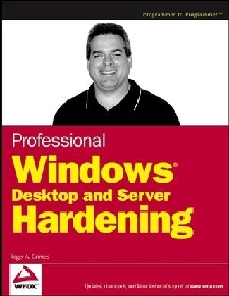 Professional Windows Desktop and Server Hardening - Roger A. Grimes