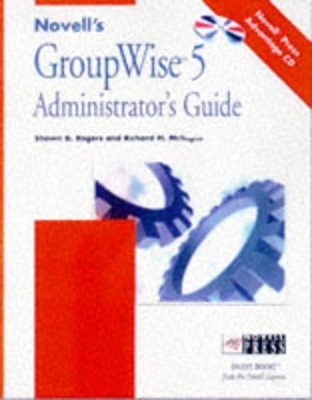 Novell's GroupWise 5 Administrator's Guide - Shawn P. Rogers, Richard McTague