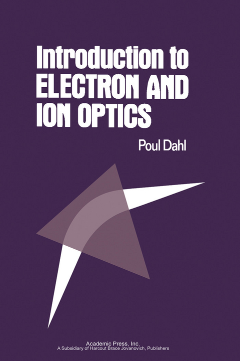 Introduction to Electron and Ion Optics -  Poul Dahl