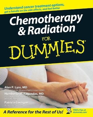 Chemotherapy and Radiation For Dummies - Alan P. Lyss, Humberto Fagundes, Patricia Corrigan